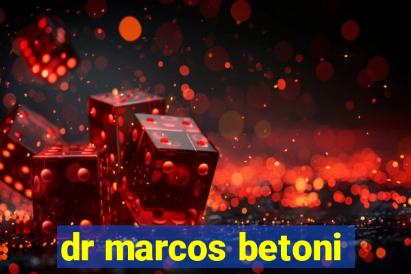 dr marcos betoni